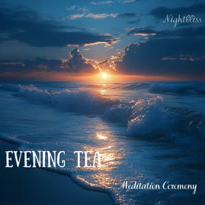 Evening Tea Meditation Ceremony - Nightbliss