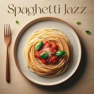 Spaghetti Jazz: Italian Restaurant Background Music - Explosion of Jazz Ensemble