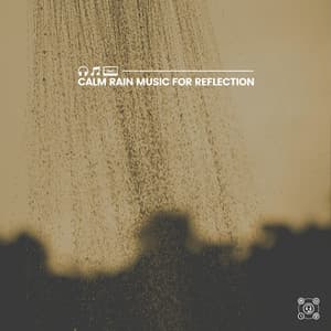Calm Rain Music for Reflection - Rain Man Sounds