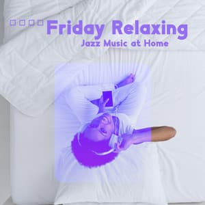 Friday Relaxing Jazz Music at Home - Relaxing Music Jazz Universe