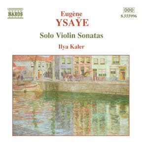Ysaÿe: 6 Sonatas for Solo Violin, Op. 27 - Eugène Ysaÿe