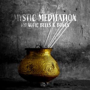 Mystic Meditation: Hypnotic Bells & Bowls - Calm Down Relief Sounds