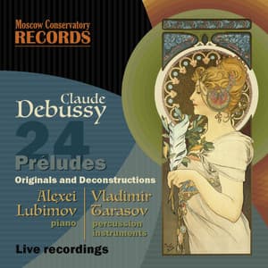 CLAUDE DEBUSSY. 24 PRELUDES. Original Versions and Performers' Deconstructions - Claude Debussy