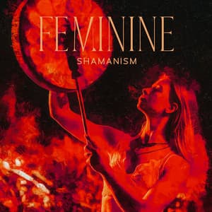 Feminine Shamanism: Ancient Therapy of Awareness and Healing - Shamanic Meditation Tribe