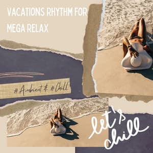 Vacations Rhythm for Mega Relax - Ambient 11, Serenity Calls