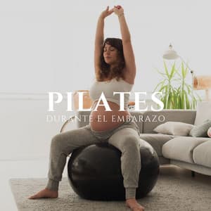 Pilates durante el Embarazo: Música Relajante para la Práctica de Acividad Física en Embarazadas - Pilates Trainer