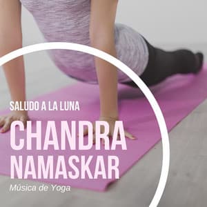 Saludo a la Luna Chandra Namaskar: Música de Yoga - Musica Para Meditacion Profunda