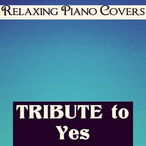 Tribute to Yes - Relaxing Piano Covers