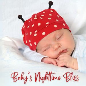 Baby's Nighttime Bliss: Gentle Night Music - Sweet Dreams Lullaby Studio