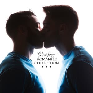 Slow Jazz Romantic Collection: Smooth & Sexy Music for Sensual Moments - Romantic Smooth Jazz Artist