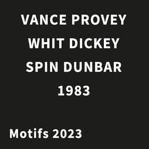 1983: Motifs 2023 - Vance Provey