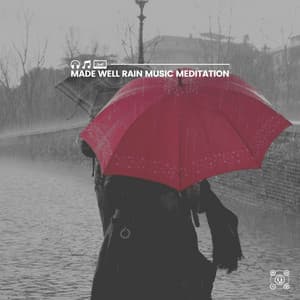 Made Well Rain Music Meditation - Rain Sound Studio