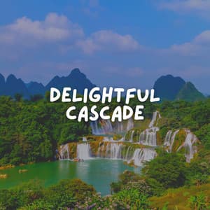 Delightful Cascade - Water Meditations