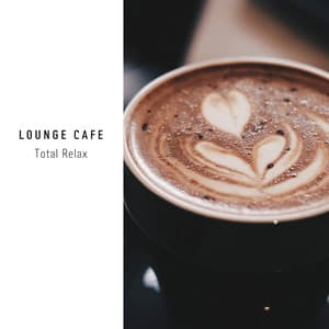 Lounge Cafe, Total Relax - Chill Ground