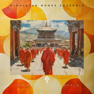 Beyond the Roof of the World - Himalayan Monks Ensemble