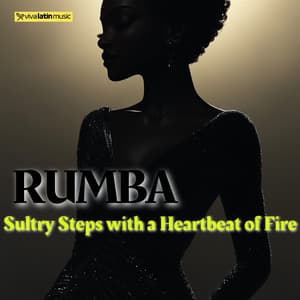 Rumba: Sultry Steps with a Heartbeat of Fire - Viva Latin Music