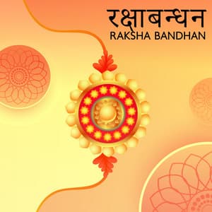रक्षाबन्धन Raksha Bandhan: Music To Celebrate The Bond of Protection - लव Love Anthems