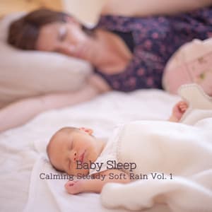 Baby Sleep: Calming Steady Soft Rain Vol. 1 - Classical Sleep Music