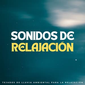 Sonidos De Relajación: Tejados De Lluvia Ambiental Para La Relajación - Algo de Música