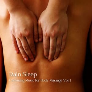Rain Sleep: Caressing Music for Body Massage Vol. 1 - The Magical Drops
