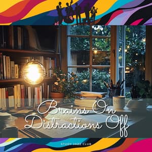 Brains On, Distractions Off - Study Jazz Club