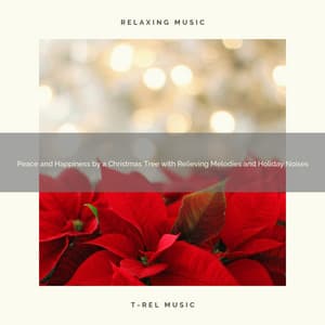 Peace and Happiness by a Christmas Tree with Relieving Melodies and Holiday Noises - Christmas White Noise