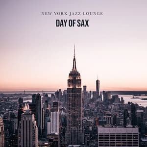 Day of Sax - New York Jazz Lounge
