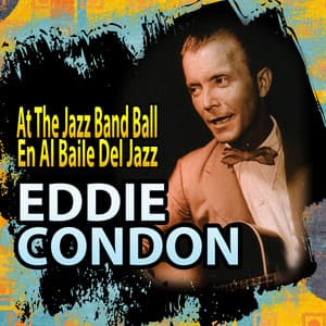 At the Jazz Band Ball - Eddie Condon