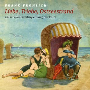 Liebe, Triebe, Ostseestrand - Leif Tennemann