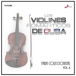 Volumen 6, Para Coleccionistas - Los Violines Románticos De Cuba