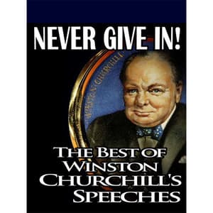 Never Give In: The Best of Winston Churchill - Winston Churchill