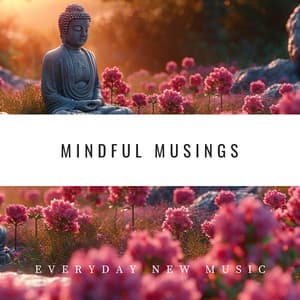 Mindful Musings: Serene Sounds and Words - Everyday New Music
