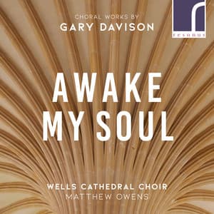 Awake, My Soul: Choral Works by Gary Davison - Gary Davison