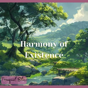 Harmony of Existence - Tranquil Bliss