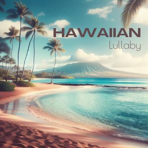 Hawaiian Lullaby: Gentle Tradewinds, Swaying Palms, Peaceful Dreams - Calming Music Sanctuary