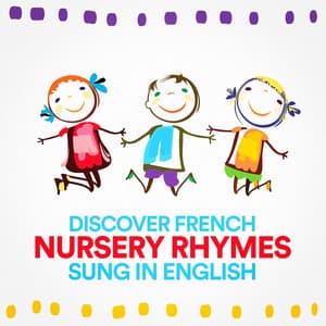 Discover French Nursery Rhymes Sung in English - songs for children