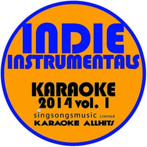 Indie Instrumentals Karaoke 2014, Vol. 1 - Karaoke All Hits
