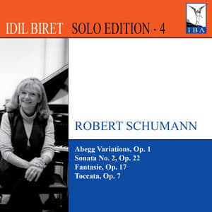 Idil Biret Solo Edition, Vol. 4 - Robert Schumann
