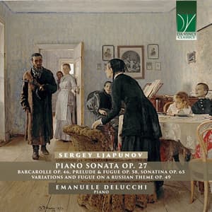 Ljapunov: Piano Sonata Op. 27, Barcarolle Op. 46, Prelude & Fugue Op. 58, Sonatina Op. 65, Variations and Fugue on a Russian Theme Op. 49 - Sergei Lyapunov