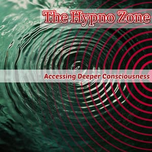 Accessing Deeper Consciousness - The Hypno Zone