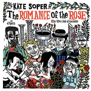 Kate Soper: The Romance of the Rose - Kate Soper