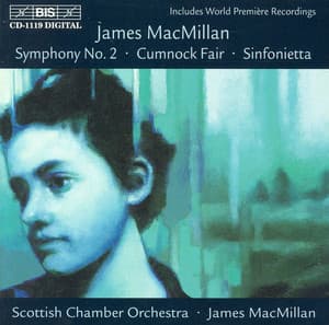 Macmillan: Sinfonietta / Cumnock Fair / Symphony No. 2 - James MacMillan