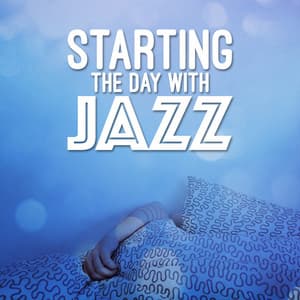 Starting the Day with Jazz - Early Morning Jazz