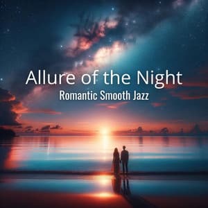 Allure of the Night: Romantic Smooth Jazz - Cozy Ambience Jazz