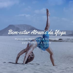 Bem-estar Através da Yoga: Música de Meditação e Autoajuda para Melhorar a Saúde - Chakra Música Cura