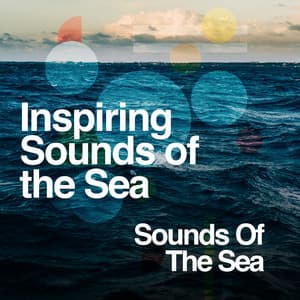 Inspiring Sounds of the Sea - Sounds Of The Sea