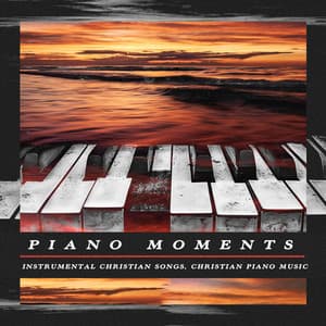 Piano Moments - Instrumental Christian Songs, Christian Piano Music