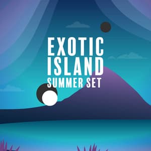 Exotic Island Summer Set - Beach Club Mix of Best Chill Out Slow Music, Deep Beats with Ambient Melodies, Relaxing Afterparty Sounds - Remarkable Chillout Music Ensemble