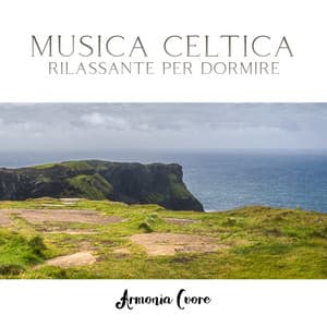 Musica celtica rilassante per dormire - Armonia Cuore