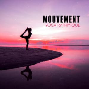 Mouvement: Musique de yoga rythmique pour stimuler et équilibrer les chakras inférieurs du corps, calmer l'esprit - Zone de la Musique de Yoga